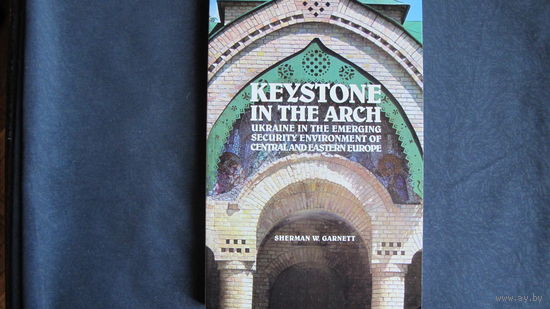 Keystone in the arc. Ukraine in the emerging security environment of Central and Eastern Europe