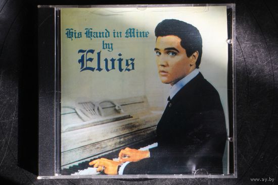 Elvis Presley – His Hand In Mine (1998, CD)