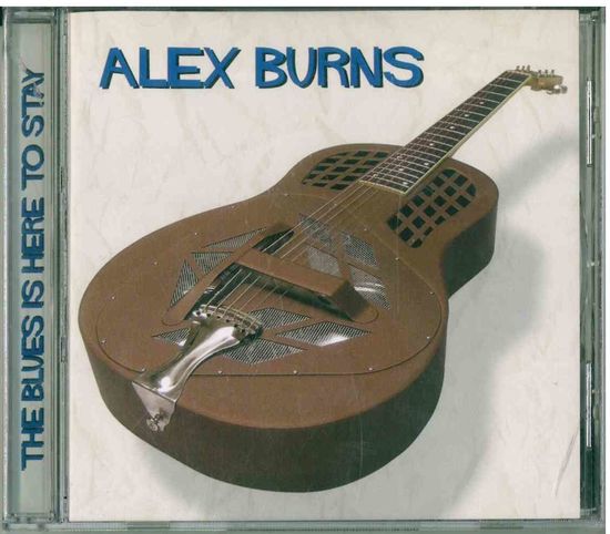 CD Alex Burns - Blues Is Here To Stay (Nov 30, 2004)