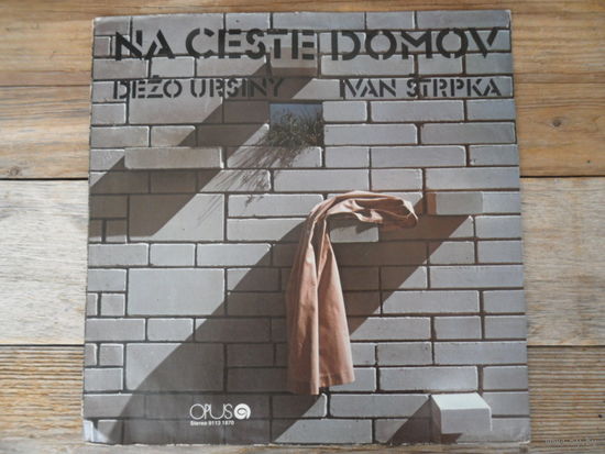 Dezo Ursiny / Ivan Strpka - Na ceste domov - Opus, Чехословакия - 1987 г.