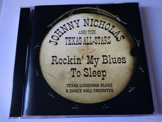 Johnny Nicholas And The Texas All-Stars– Rockin' My Blues To Sleep (Texas/Louisiana Blues & Dance Hall Favorites)