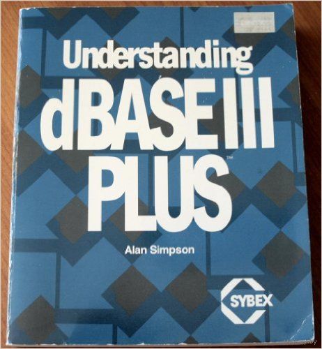 Simpson. Understanding dBASE III Plus
