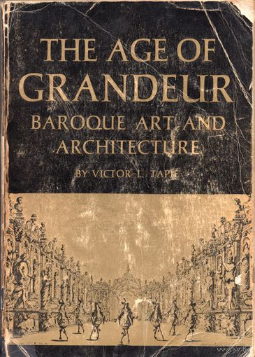 Victor Tapie. The Age of Grandeur: Baroque Art and Architecture