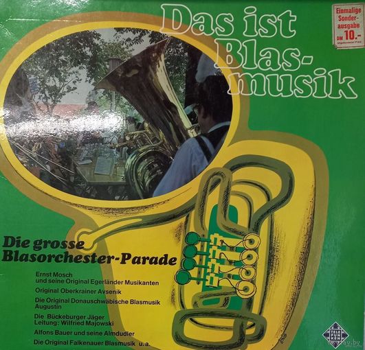 Das Ist Blasmusik (Die Grosse Blasorchester-Parade)