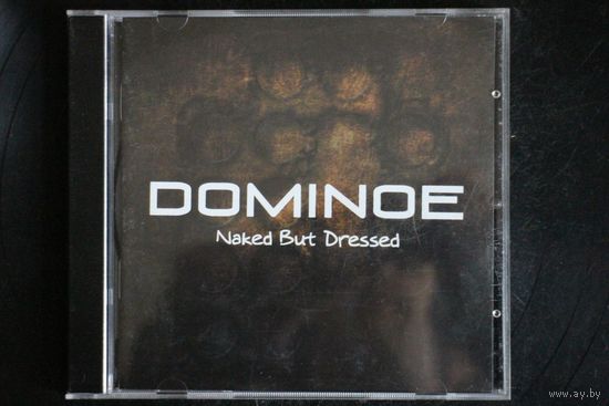 Dominoe – Naked But Dressed (2012, CD)
