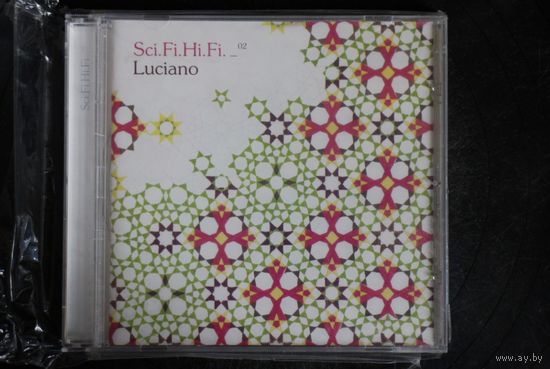 Luciano – Sci.Fi.Hi.Fi. _02 (2006, CD)